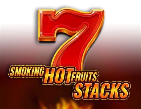 smoking hot fruits stacks real money  Choose the best casino for you, create an account, deposit money, and start playing